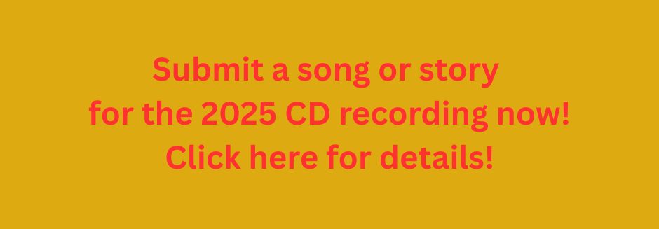 Submit a song or story for the 2025 CD recording now! Click here for details!